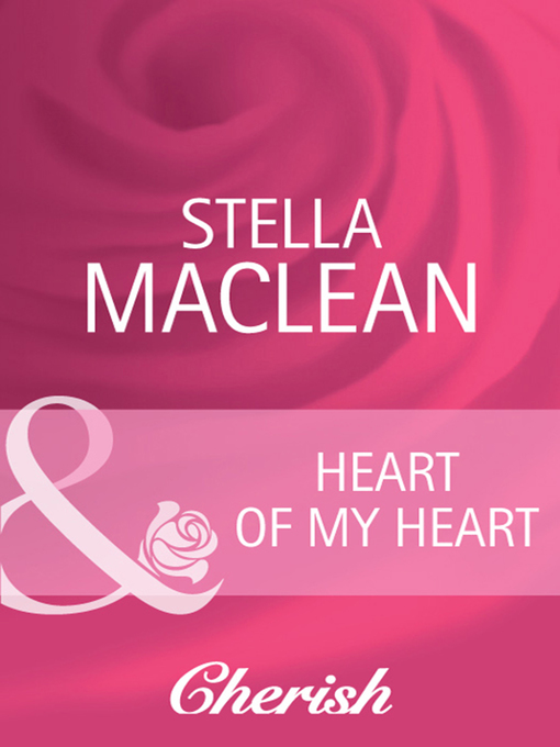 Title details for Heart of My Heart by Stella MacLean - Available